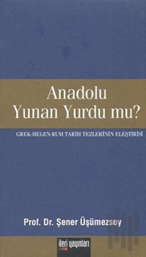 Anadolu Yunan Yurdu mu? | Kitap Ambarı