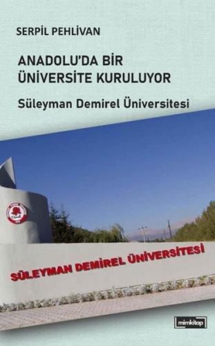 Anadolu'da Bir Üniversite Kuruluyor - Süleyman Demirel Üniversitesi | 