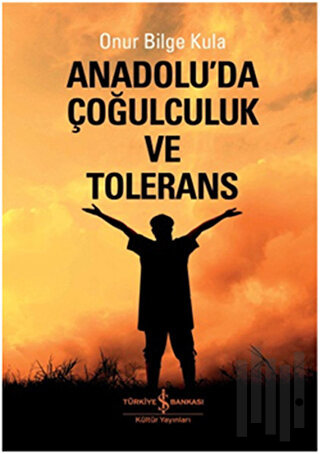 Anadolu'da Çoğulculuk ve Tölerans | Kitap Ambarı