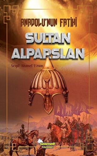 Anadolu'nun Fatihi Sultan Alparslan | Kitap Ambarı
