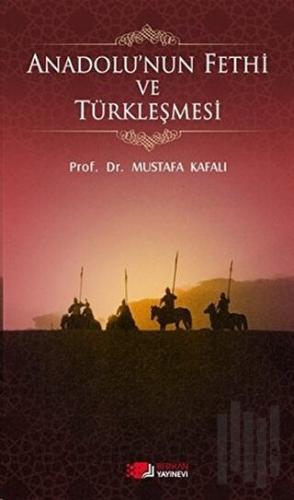 Anadolu'nun Fethi ve Türkleşmesi | Kitap Ambarı