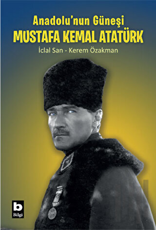 Anadolu'nun Güneşi Mustafa Kemal Atatürk | Kitap Ambarı