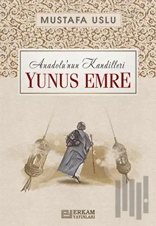 Anadolu'nun Kandilleri - Yunus Emre