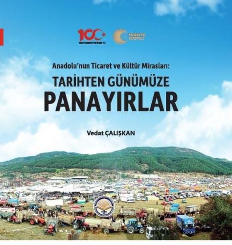 Anadolu'nun Ticaret ve Kültür Mirasları: Tarihten Günümüze Panayırlar (Ciltli)