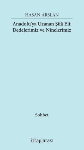 Anadolu'ya Uzanan Şifa Eli: Dedelerimiz ve Ninelerimiz | Kitap Ambarı
