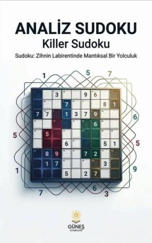 Analiz Sudoku-Killer Sudoku-Sudoku: Zihnin Labirentinde Mantıksal Bir 
