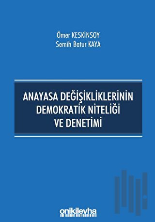 Anayasa Değişikliklerinin Demokratik Niteliği ve Denetimi