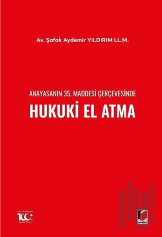 Anayasanın 35. Maddesi Çerçevesinde Hukuki El Atma