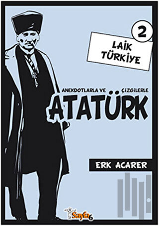 Anekdotlarla ve Çizgilerle Atatürk - Laik Türkiye 2 | Kitap Ambarı