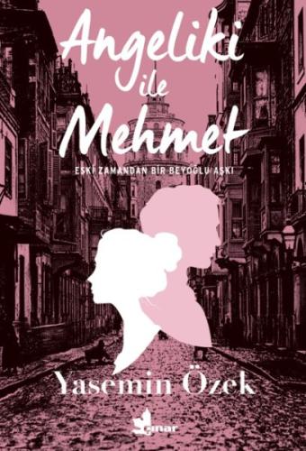 Angeliki ile Mehmet - Eski Zamandan Bir Beyoğlu Aşkı | Kitap Ambarı