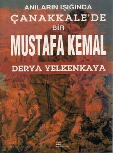 Anıların Işığında Çanakkale'de Bir Mustafa Kemal | Kitap Ambarı
