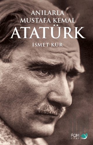 Anılarla Mustafa Kemal Atatürk | Kitap Ambarı