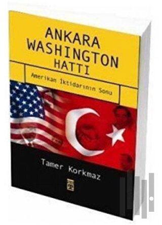 Ankara Washington Hattı Amerikan İktidarının Sonu | Kitap Ambarı
