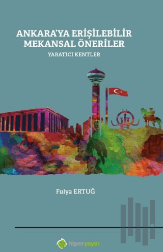 Ankara’ya Erişilebilir Mekansal Öneriler 	Yaratıcı Kentler