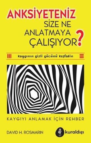 Anksiyeteniz Size Ne Anlatmaya Çalışıyor? Kaygıyı Anlamak İçin Rehber 