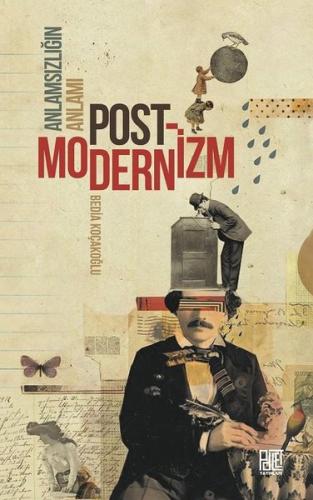 Anlamsızlığın Anlamı Postmodernizm | Kitap Ambarı