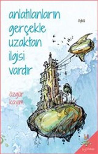 Anlatılanların Gerçekle Uzaktan İlgisi Vardır | Kitap Ambarı