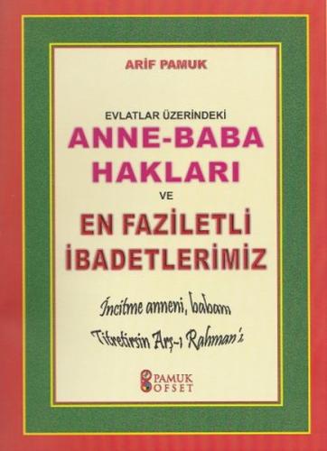 Evlatlar Üzerindeki Anne - Baba Hakları ve En Faziletli İbadetlerimiz 