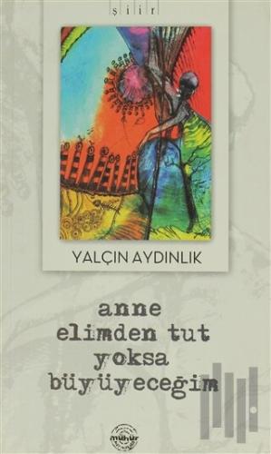 Anne Elimden Tut Yoksa Büyüyeceğim