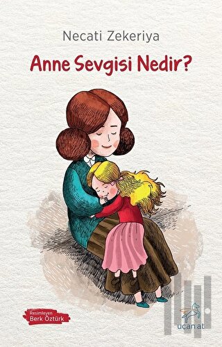 Anne Sevgisi Nedir? | Kitap Ambarı