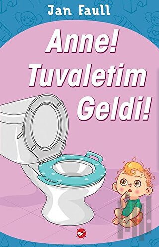 Anne! Tuvaletim Geldi! | Kitap Ambarı