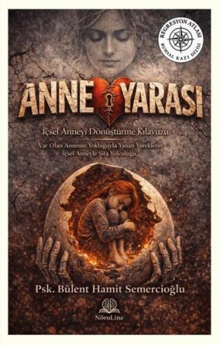 Anne Yarası - İçsel Anneyi Dönüştürme Kılavuzu