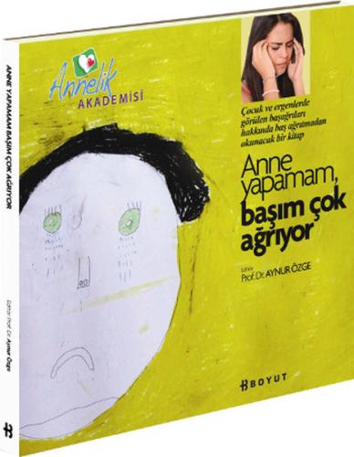 Annelik Akademisi - Anne Yapamam Başım Çok Ağrıyor