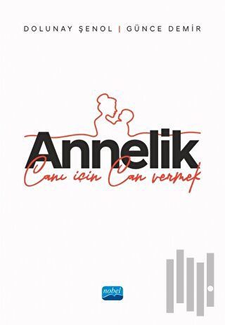 Annelik - Canı İçin Can Vermek | Kitap Ambarı