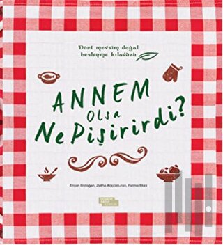 Annem Olsa Ne Pişirirdi?