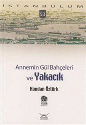 Annemin Gül Bahçeleri ve Yakacık