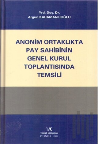 Anonim Ortaklıkta Pay Sahibinin Genel Kurul Toplantısında Temsili (Ciltli)
