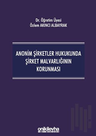 Anonim Şirketler Hukukunda Şirket Malvarlığının Korunması (Ciltli)