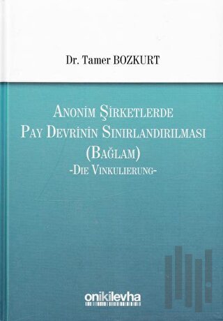Anonim Şirketlerde Pay Devrinin Sınırlandırılması (Bağlam) (Ciltli)