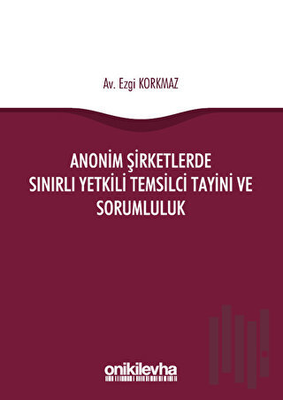 Anonim Şirketlerde Sınırlı Yetkili Temsilci Tayini ve Sorumluluk
