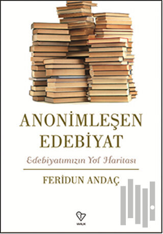 Anonimleşen Edebiyat | Kitap Ambarı