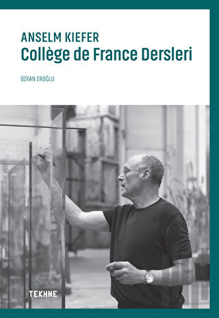 Anselm Kiefer: College de France Dersleri | Kitap Ambarı