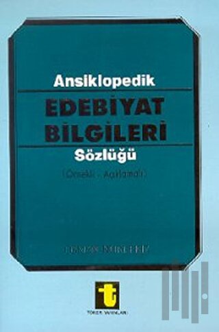 Ansiklopedik Edebiyat Bilgileri Sözlüğü (Örnekli - Açıklamalı)