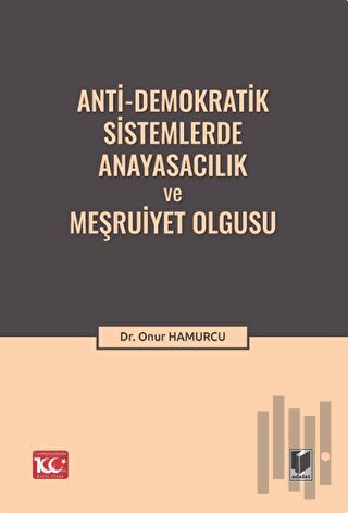 Anti-Demokratik Sistemlerde Anayasacılık ve Meşruiyet Olgusu