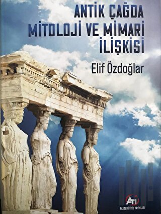 Antik Çağda Mitoloji ve Mimari İlikisi | Kitap Ambarı