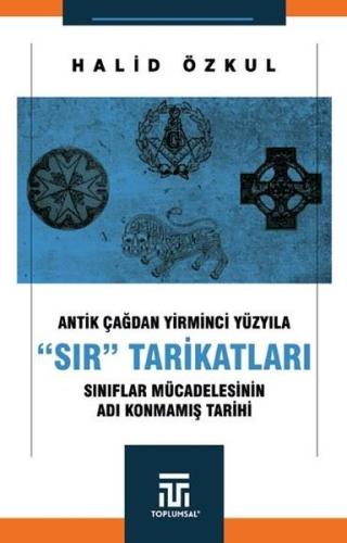 Antik Çağdan Yirminci Yüzyıla Sır Tarikatları - Sınıflar Mücadelesinin Adı Konmamış Tarihi