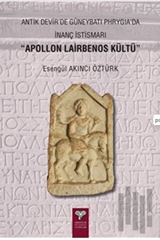 Antik Devir'de Güneybatı Phrygia’da İnanç İstismarı - Apollon Lairbenos Kültü