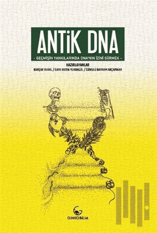 Antik DNA - Geçmişin Yankılarında DNA'nın İzini Sürmek | Kitap Ambarı