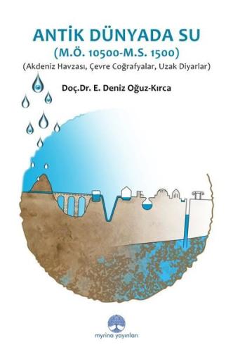 Antik Dünyada Su (M.Ö: 10.500 - M.S.1.500) Akdeniz Havzası Çevre Coğrafyalar Uzak Diyarlar