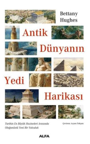 Antik Dünyanın Yedi Harikası - Tarihin En Büyük Hazineleri Arasında Olağanüstü Yeni Bir Yolculuk