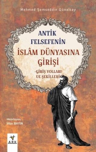 Antik Felsefenin İslam Dünyasına Girişi-Giriş Yolları ve Şekilleri