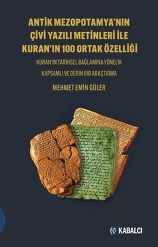 Antik Mezopotamya’nın Çi̇vi̇ Yazılı Meti̇nleri̇ İle Kuran'ın 100 Ortak Özelli̇ği̇