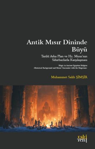 Antik Mısır Dininde Büyü - Tarihi Arka Plan ve Hz. Musa'nın Sihirbazla