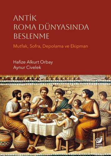 Antik Roma Dünyasında Beslenme - Mutfak Sofra Depolama ve Ekipman