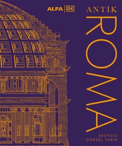Antik Roma - Eksiksiz Görsel Tarih (Ciltli) | Kitap Ambarı