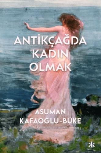 Antikçağda Kadın Olmak | Kitap Ambarı
